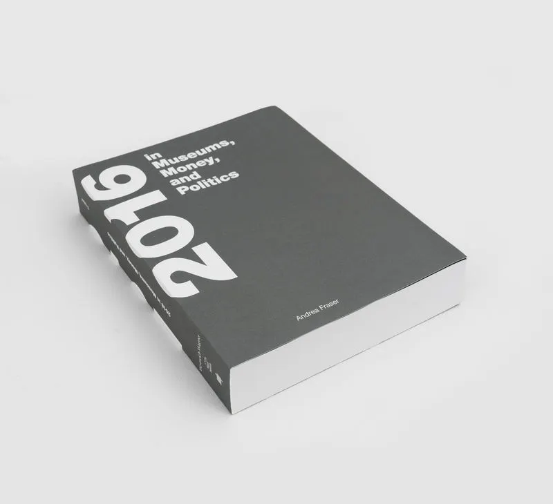 Andrea Fraser, 2016 in Museums, Money, and Politics