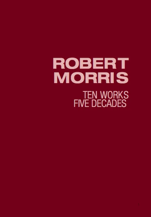 ROBERT MORRIS, Ten Works Five Decades